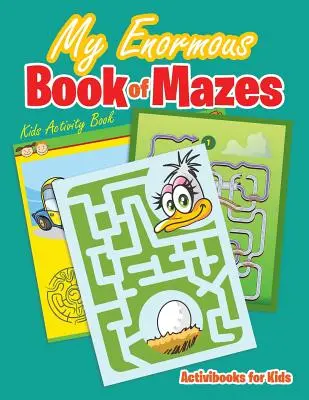Enorma mea carte de labirinturi: Carte de activități pentru copii - My Enormous Book of Mazes: Kids Activity Book