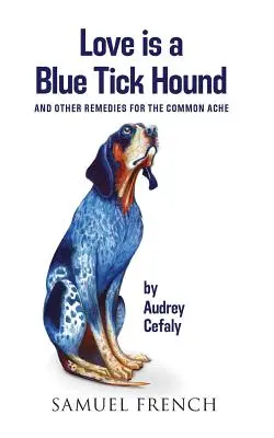 Dragostea este un câine de vânătoare cu căpușă albastră - Love is a Blue Tick Hound