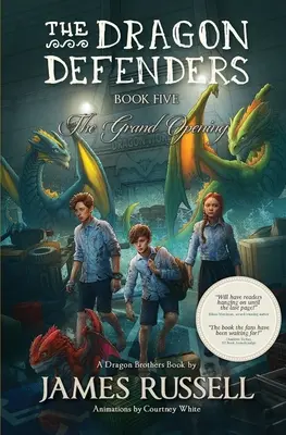 The Dragon Defenders - Cartea a cincea: Marea deschidere - The Dragon Defenders - Book Five: The Grand Opening