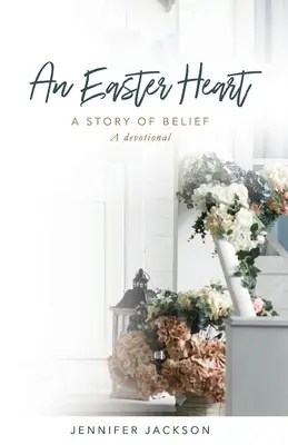 O inimă de Paște: Povestea credinței - An Easter Heart: the Story of Belief
