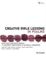 Lecții biblice creative în Psalmi: Credință brută și laudă bogată 12 sesiuni din cartea națională de cântece a Israelului - Creative Bible Lessons in Psalms: Raw Faith & Rich Praise 12 Sessions from Israel's National Songbook