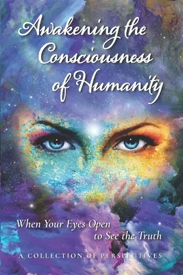 Trezirea conștiinței umanității: Când ochii tăi se deschid pentru a vedea adevărul - Awakening the Consciousness of Humanity: When your eyes open to see the truth