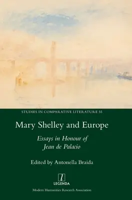 Mary Shelley și Europa: Eseuri în onoarea lui Jean de Palacio - Mary Shelley and Europe: Essays in Honour of Jean de Palacio