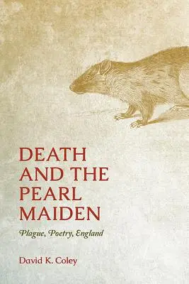 Moartea și fecioara de perle: ciumă, poezie, Anglia - Death and the Pearl Maiden: Plague, Poetry, England