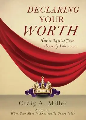 Declarându-ți valoarea: Cum să vă primiți moștenirea cerească - Declaring Your Worth: How to Receive Your Heavenly Inheritance