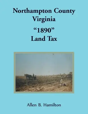 Northampton County, Virginia 1890” Impozitul pe teren” - Northampton County, Virginia 1890