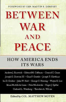 Între război și pace: Cum își termină America războaiele - Between War and Peace: How America Ends Its Wars