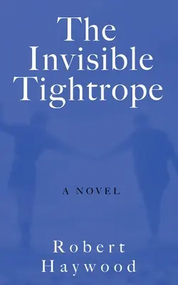 Funia suspendată invizibilă (The Invisible Tightrope) - The Invisible Tightrope