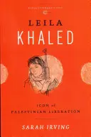 Leila Khaled: Icoană a eliberării Palestinei - Leila Khaled: Icon of Palestinian Liberation