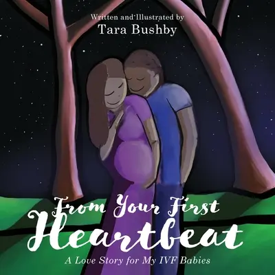 De la prima ta bătaie de inimă: O poveste de dragoste pentru bebelușii mei FIV - From Your First Heartbeat: A Love Story for My IVF Babies