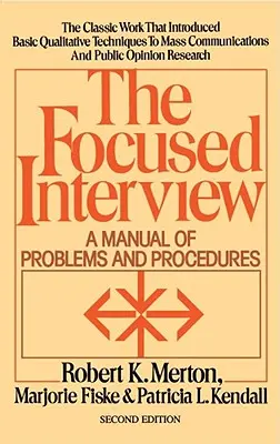 Interviul focalizat: Un manual de probleme și proceduri - The Focused Interview: A Manual of Problems and Procedures