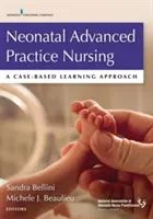 Nursing neonatal de practică avansată: O abordare a învățării bazate pe cazuri - Neonatal Advanced Practice Nursing: A Case-Based Learning Approach