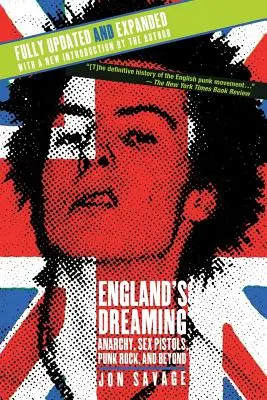 England's Dreaming, Ediție revizuită: Anarhie, Sex Pistols, Punk Rock și mai departe - England's Dreaming, Revised Edition: Anarchy, Sex Pistols, Punk Rock, and Beyond