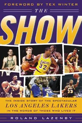 The Show: The Inside Story of the Spectacular Los Angeles Lakers în cuvintele celor care au trăit-o - The Show: The Inside Story of the Spectacular Los Angeles Lakers in the Words of Those Who Lived It