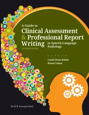 Ghid pentru evaluarea clinică și redactarea de rapoarte profesionale în patologia logopedică - A Guide to Clinical Assessment and Professional Report Writing in Speech-Language Pathology