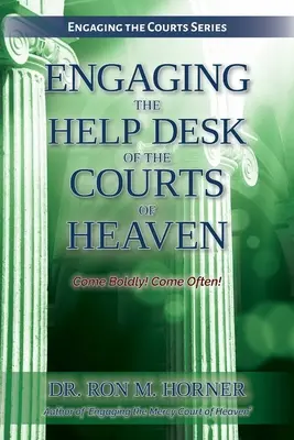Angajarea biroului de asistență al instanțelor din cer - Engaging the Help Desk of the Courts of Heaven