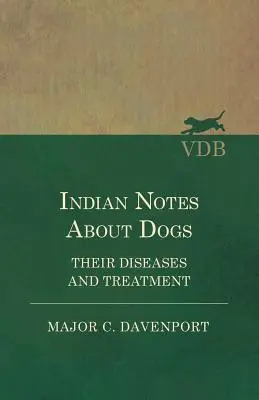 Însemnări indiene despre câini - bolile și tratamentul lor - Indian Notes About Dogs - Their Diseases and Treatment
