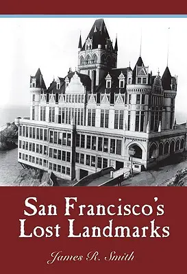 Reperele pierdute ale orașului San Francisco - San Francisco's Lost Landmarks