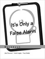 It's Only a False Alarm: A Cognitive Behavioral Treatment Program Workbook