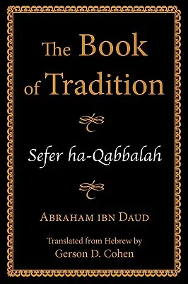 Cartea tradiției: Sefer ha-Qabbalah - The Book of Tradition: Sefer ha-Qabbalah