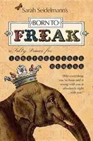 Born to Freak: Un abecedar sărat pentru oamenii irepresibili - Born to Freak: A Salty Primer for Irrepressible Humans