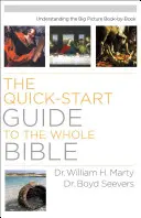 Ghid de pornire rapidă pentru întreaga Biblie: Înțelegerea imaginii de ansamblu carte cu carte - Quick-Start Guide to the Whole Bible: Understanding the Big Picture Book-by-Book