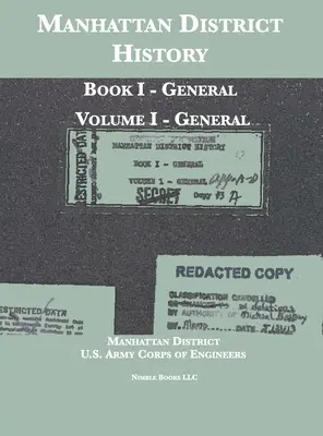 Istoria districtului Manhattan: Cartea I - Generalități; Volumul I - Generalități - Manhattan District History: Book I - General; Volume I - General