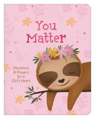 Tu contezi (pentru fete): Devoțiuni și rugăciuni pentru inima unei fete - You Matter (for Girls): Devotions & Prayers for a Girl's Heart