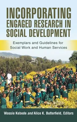 Incorporarea cercetării angajate în dezvoltarea socială: Exemplare și orientări pentru asistența socială și serviciile umane - Incorporating Engaged Research in Social Development: Exemplars and Guidelines for Social Work and Human Services