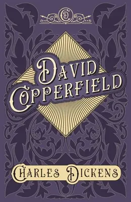 David Copperfield - Cu aprecieri și critici de G. K. Chesterton - David Copperfield - With Appreciations and Criticisms By G. K. Chesterton