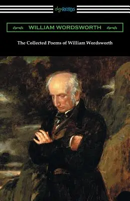 The Collected Poems of William Wordsworth: (cu o introducere de John Morley) - The Collected Poems of William Wordsworth: (with an Introduction by John Morley)