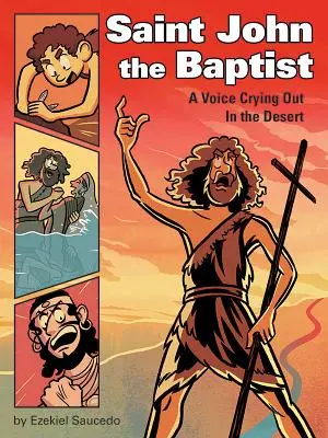 Sfântul Ioan Botezătorul: O voce care strigă în deșert - Saint John the Baptist: A Voice Crying Out in the Desert