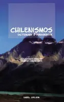 Dicționar și frazear Chilenismos-Engleză/Engleză-Chilenismos - Chilenismos-English/English-Chilenismos Dictionary & Phrasebook