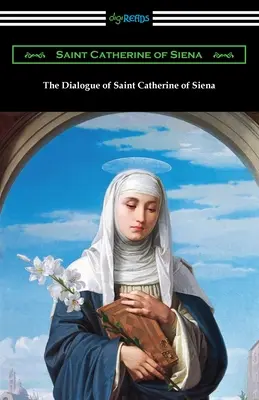 Dialogul Sfintei Ecaterina de Siena - The Dialogue of Saint Catherine of Siena