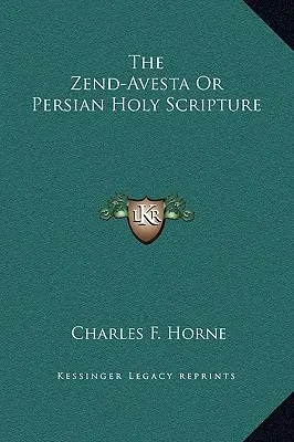 Zend-Avesta sau Sfânta Scriptură persană - The Zend-Avesta Or Persian Holy Scripture