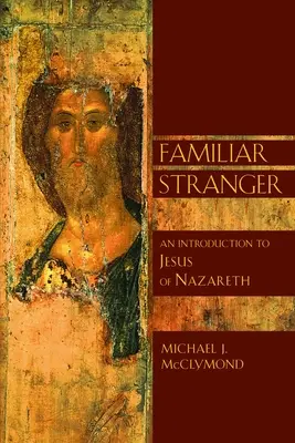 Străinul familiar: O introducere la Iisus din Nazaret - The Familiar Stranger: An Introduction to Jesus of Nazareth