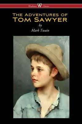 Aventurile lui Tom Sawyer (Wisehouse Classics Edition) - The Adventures of Tom Sawyer (Wisehouse Classics Edition)