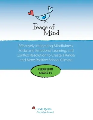 Curriculum Peace of Mind pentru clasele a IV-a și a V-a: Învățarea socială și emoțională bazată pe Mindfulness și rezolvarea conflictelor pentru o viață mai pozitivă și mai incluzivă - Peace of Mind Curriculum for Grades 4 and 5: Mindfulness-based Social and Emotional Learning and Conflict Resolution for a More Positive and Inclusive