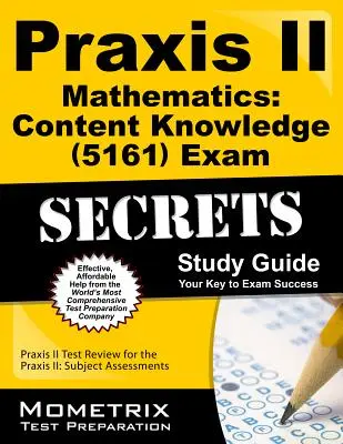 Praxis II Matematică: Cunoștințe de conținut (5161) Exam Secrets Study Guide: Praxis II Test Review for the Praxis II: Subject Assessments - Praxis II Mathematics: Content Knowledge (5161) Exam Secrets Study Guide: Praxis II Test Review for the Praxis II: Subject Assessments