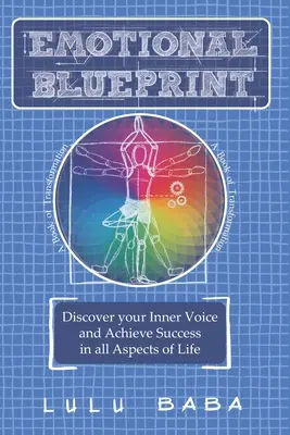 Amprenta emoțională: O carte a transformării, descoperă-ți vocea interioară și atinge succesul în toate aspectele vieții: Creștere spirituală, trezire - Emotional Blueprint: A Book of Transformation, Discover Your Inner Voice and Achieve Success in all Aspects of Life: Spiritual Growth, Awak