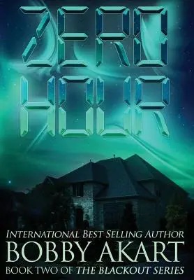 Ora zero: Un thriller post-apocaliptic de supraviețuire EMP - Zero Hour: A Post-Apocalyptic EMP Survival Thriller
