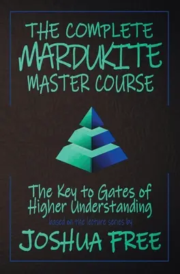 The Complete Mardukite Master Course: Cheile către porțile înțelegerii superioare - The Complete Mardukite Master Course: Keys to the Gates of Higher Understanding