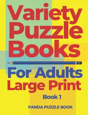 Variety Puzzle Books For Adults Large Print - Book 1: Colecții de cărți de puzzle cu puzzle-uri Sudoku, Kakuro Puzzle, Word Search Puzzles, Shikaku Puzzle an - Variety Puzzle Books For Adults Large Print - Book 1: Puzzle Book collections of Sudoku Puzzles, Kakuro Puzzle, Word Search Puzzles, Shikaku Puzzle an