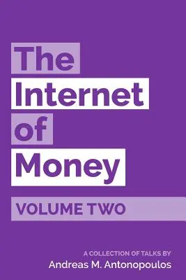 Internetul banilor Volumul doi: O colecție de discuții de Andreas M. Antonopoulos - The Internet of Money Volume Two: A collection of talks by Andreas M. Antonopoulos