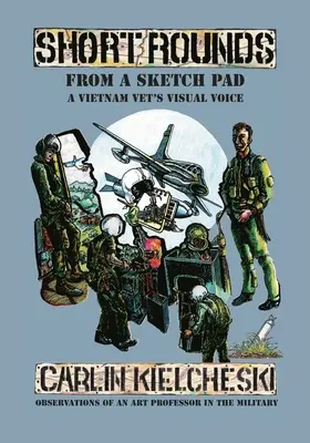 Runde scurte de la un bloc de schițe: Vocea vizuală a unui veteran din Vietnam - Short Rounds from a Sketch Pad: A Vietnam Vet's Visual Voice
