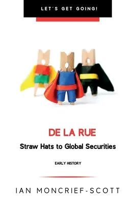 de la Rue: De la pălării de paie la valori mobiliare globale - de la Rue: Straw Hats to Global Securities