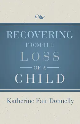 Recuperarea după pierderea unui copil (Recovering from the Loss of a Child) - Recovering from the Loss of a Child