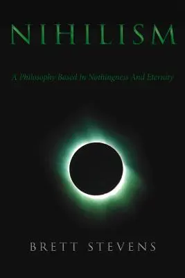 Nihilismul: O filosofie bazată pe neant și eternitate - Nihilism: A Philosophy Based In Nothingness And Eternity