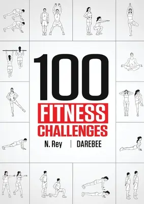 100 de provocări de fitness: Provocări de fitness Darebee pe parcursul unei luni pentru a vă face corpul mai sănătos și creierul mai ascuțit - 100 Fitness Challenges: Month-long Darebee Fitness Challenges to Make Your Body Healthier and Your Brain Sharper