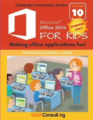 Microsoft Office 2016 pentru copii - Vara: Faceți aplicațiile de birou distractive! - Microsoft Office 2016 for Kids - Summer: Making office applications fun!